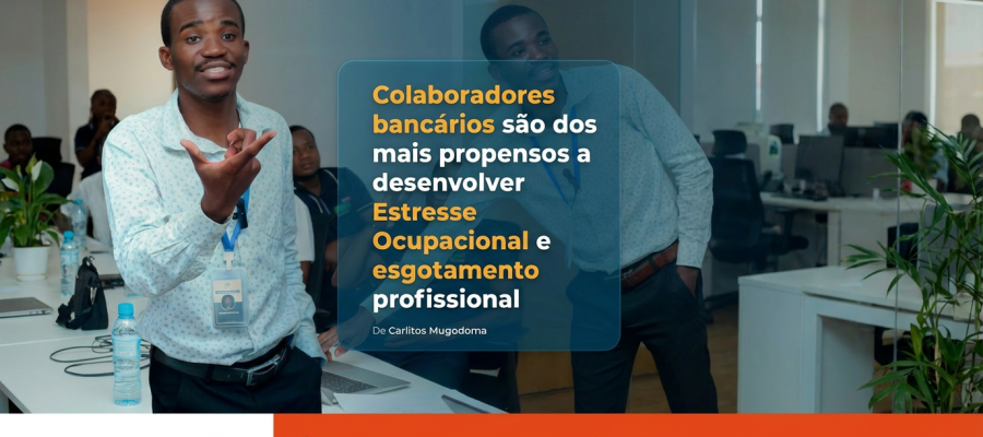 COLABORADORES BANCÁRIOS: ENTRE OS MAIS PROPENSOS AO ESGOTAMENTO PROFISSIONAL